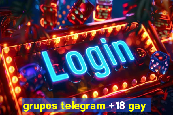 grupos telegram +18 gay