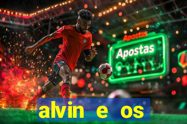 alvin e os esquilos 3 filme completo dublado