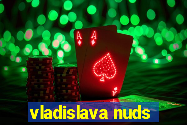 vladislava nuds