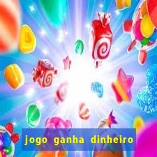 jogo ganha dinheiro de verdade