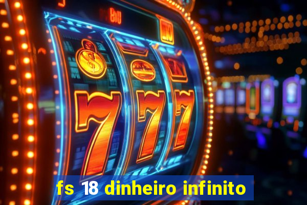 fs 18 dinheiro infinito