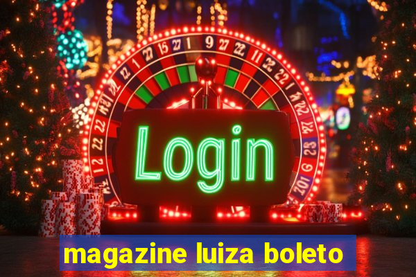 magazine luiza boleto