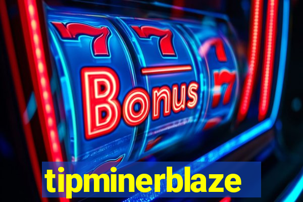 tipminerblaze