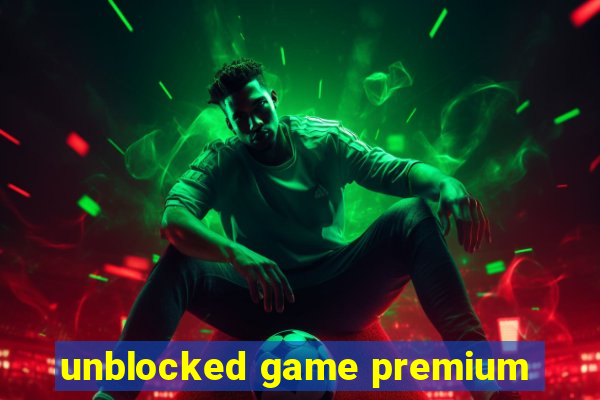 unblocked game premium