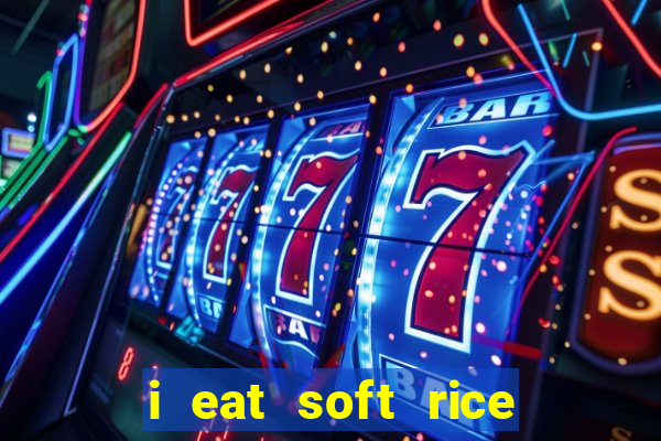 i eat soft rice in another world em português