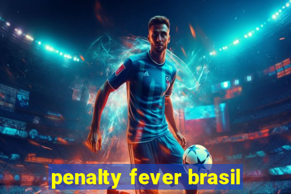 penalty fever brasil