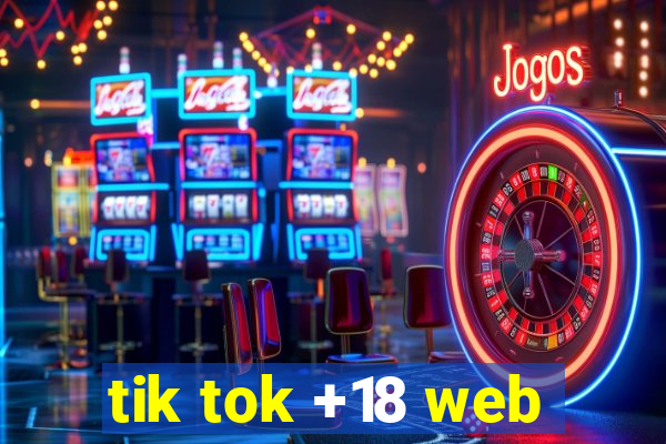 tik tok +18 web