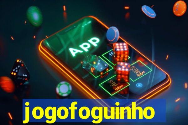 jogofoguinho