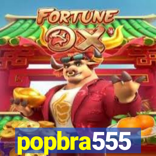 popbra555