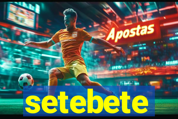 setebete