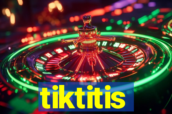 tiktitis