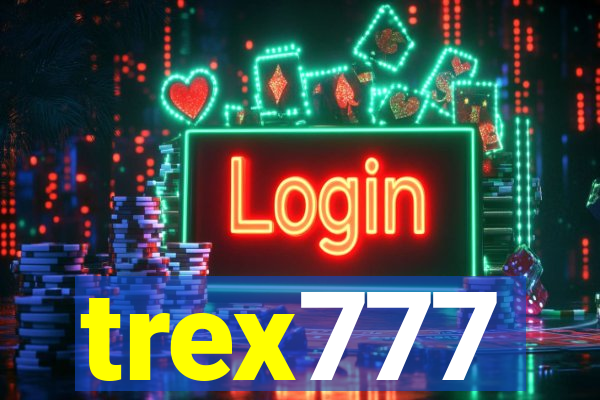 trex777