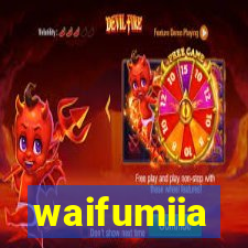 waifumiia